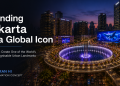 Branding Jakarta As a Global Icon. A vision to create one of the world’s Most Recognisable Urban Landmarks.