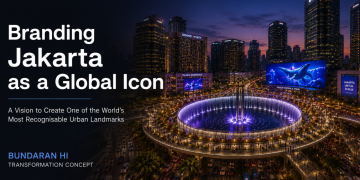Branding Jakarta As a Global Icon. A vision to create one of the world’s Most Recognisable Urban Landmarks.