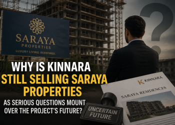 Why Is Kinnara Still Selling Saraya Properties as Serious Questions Mount Over the Project’s Future? Why Is Kinnara Still Selling Saraya Properties as Serious Questions Mount Over the Project’s Future?
