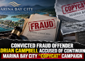 CONVICTED FRAUD OFFENDER ADRIAN CAMPBELL ACCUSED OF CONTINUING MARINA BAY CITY “COPYCAT” CAMPAIGN CONVICTED FRAUD OFFENDER ADRIAN CAMPBELL ACCUSED OF CONTINUING MARINA BAY CITY “COPYCAT” CAMPAIGN