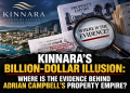 Kinnara’s Billion-Dollar Illusion: Where Is the Evidence Behind Adrian Campbell’s Property Empire? Kinnara’s Billion-Dollar Illusion: Where Is the Evidence Behind Adrian Campbell’s Property Empire?