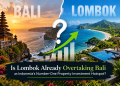 Is Lombok Already Overtaking Bali as Indonesia’s Number-One Property Investment Hotspot? Is Lombok Already Overtaking Bali as Indonesia’s Number-One Property Investment Hotspot?