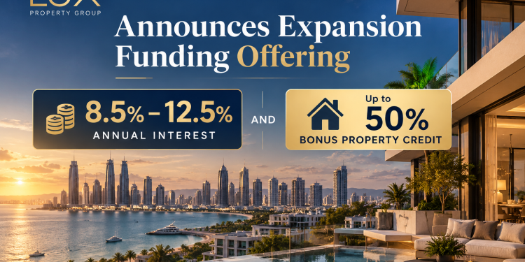 LUX Property Group Announces Expansion Funding Offering 8.5%–12.5% Annual Interest and Up to 50% Bonus Property Credit LUX Property Group Announces Expansion Funding Offering 8.5%–12.5% Annual Interest and Up to 50% Bonus Property Credit
